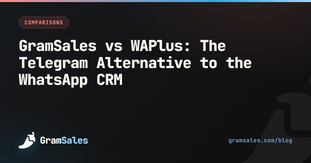 GramSales vs WAPlus: The Telegram Alternative to the WhatsApp CRM — GramSales blog